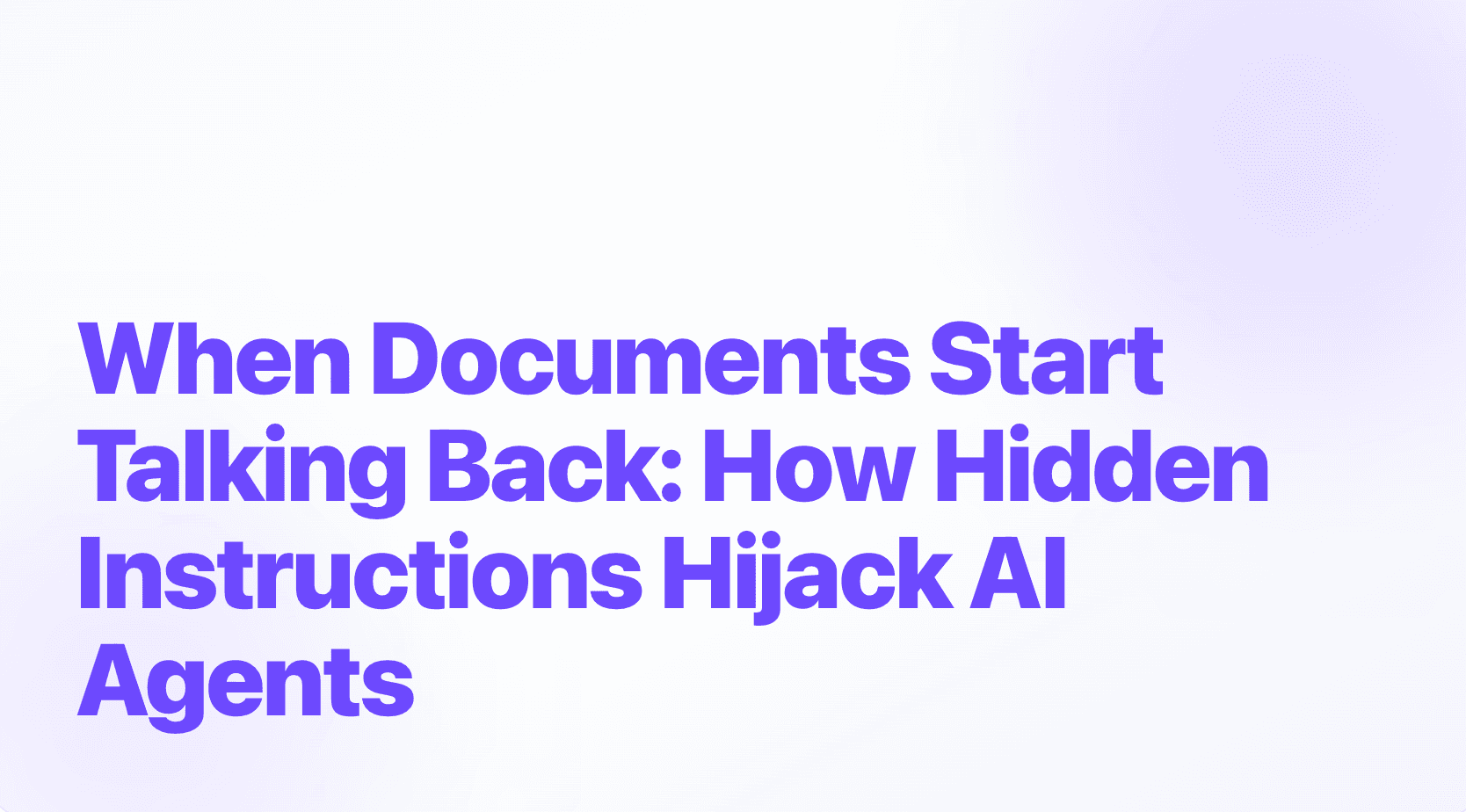 When Documents Start Talking Back: How Hidden Instructions Hijack AI Agents